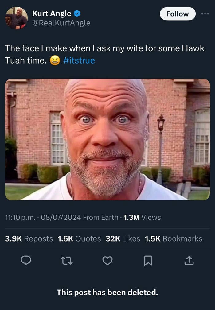 Kurt Angle tweets a close-up of his expressive face joking about asking his wife for Hawk Tuah time. The tweet has high engagement but is now deleted